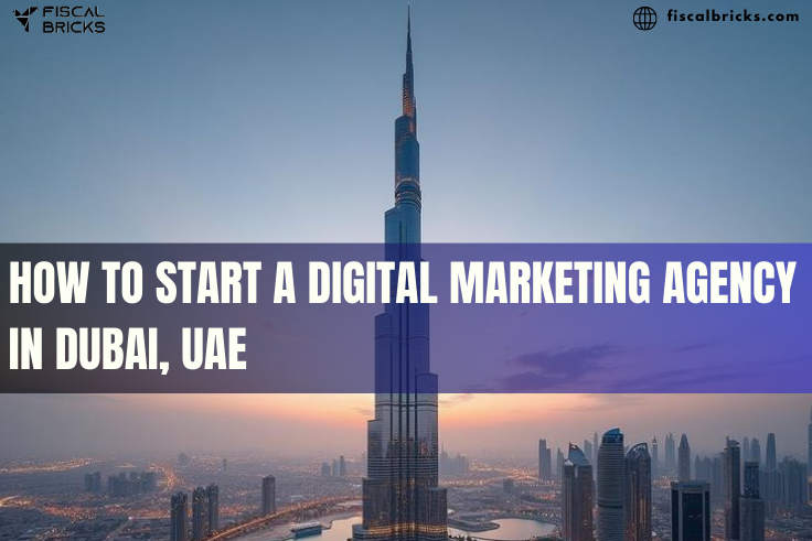 How to Start a Digital Marketing Agency in Dubai, UAE